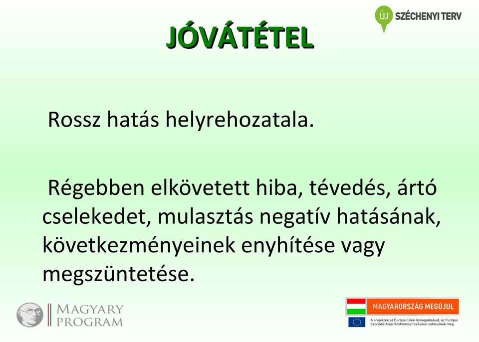 cselekedet, mulasztás negatív hatásának,