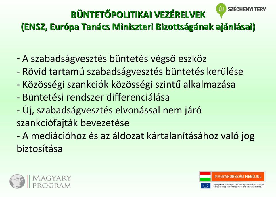 Közösségi szankciók közösségi szintű alkalmazása - Büntetési rendszer differenciálása - Új,