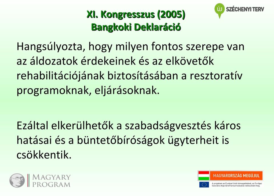 biztosításában a resztoratív programoknak, eljárásoknak.