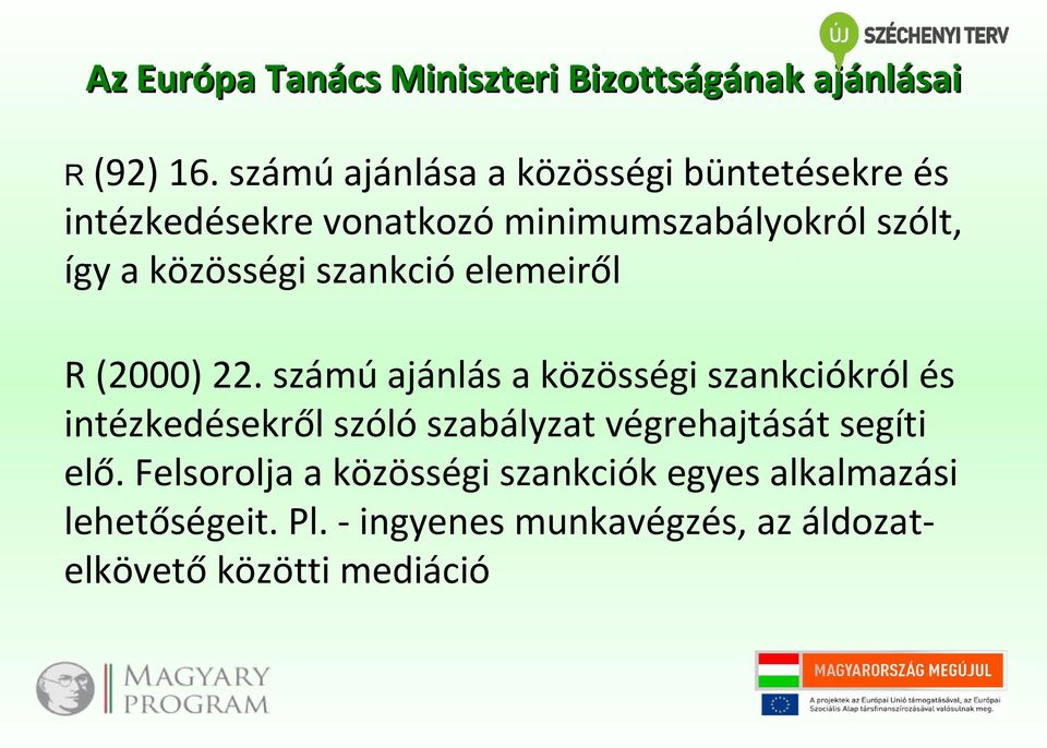 közösségi szankció elemeiről R (2000) 22.