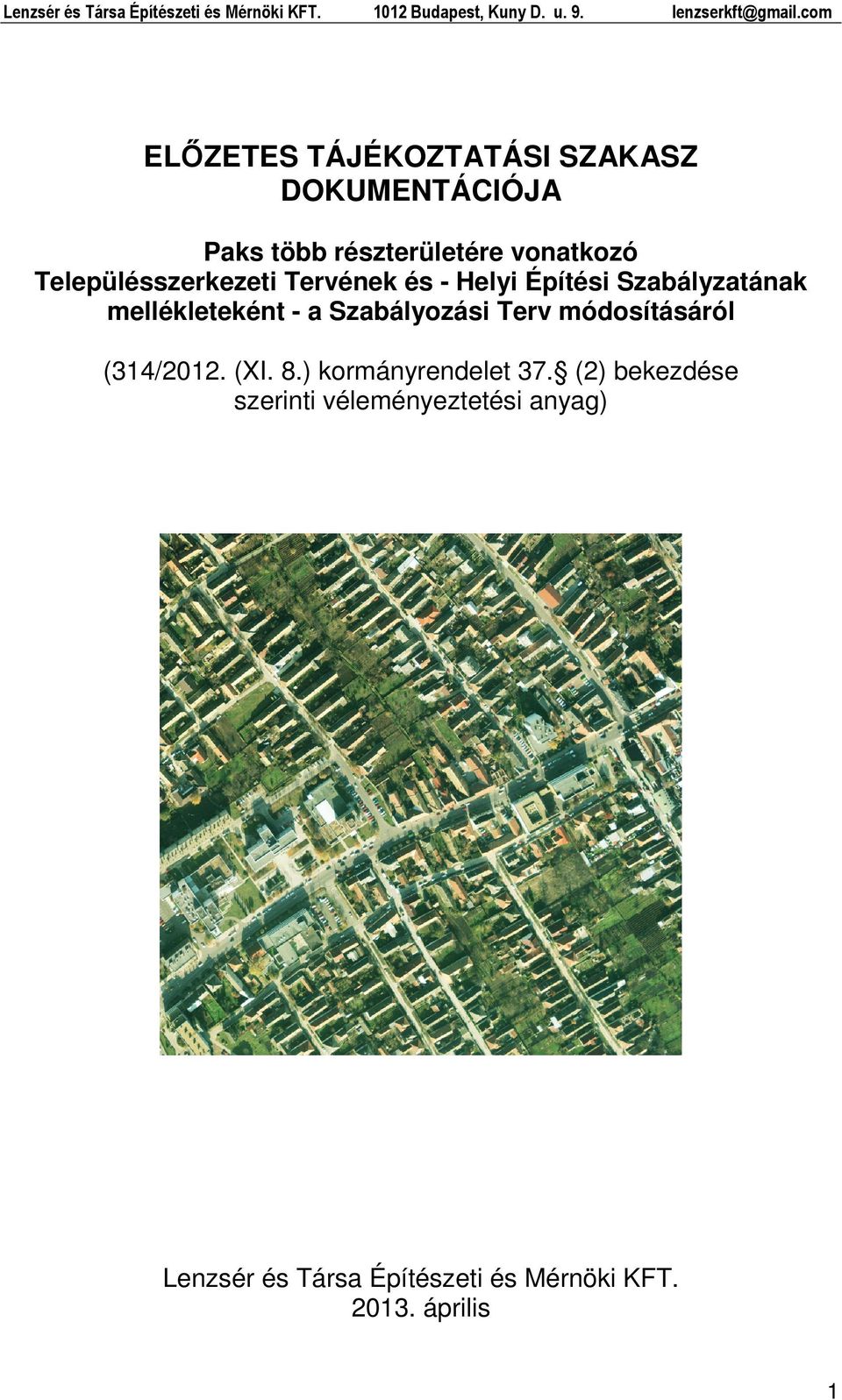 Tervének és - Helyi Építési Szabályzatának mellékleteként - a Szabályozási Terv módosításáról (314/2012. (XI.