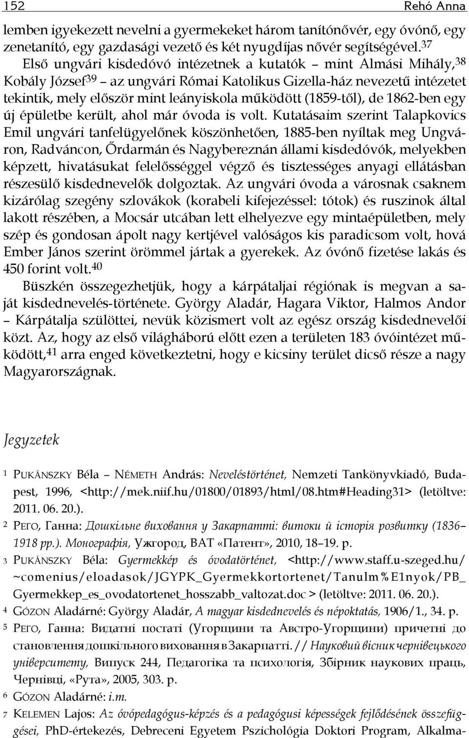 (1859-től), de 1862-ben egy új épületbe került, ahol már óvoda is volt.