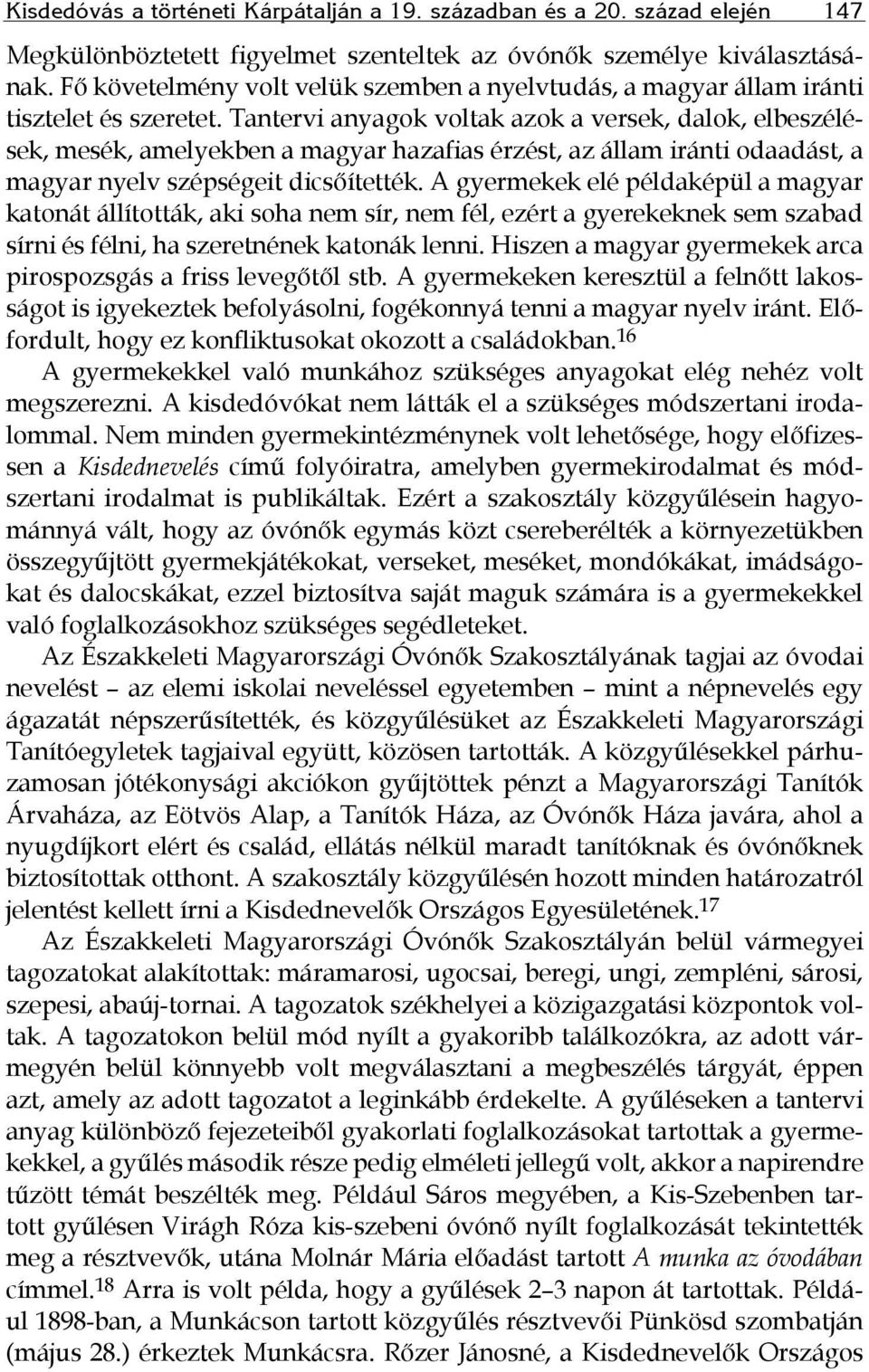 Tantervi anyagok voltak azok a versek, dalok, elbeszélések, mesék, amelyekben a magyar hazafias érzést, az állam iránti odaadást, a magyar nyelv szépségeit dicsőítették.