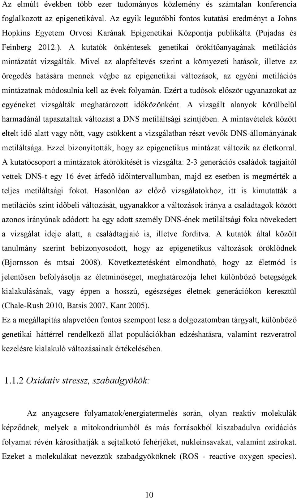 A kutatók önkéntesek genetikai örökítőanyagának metilációs mintázatát vizsgálták.