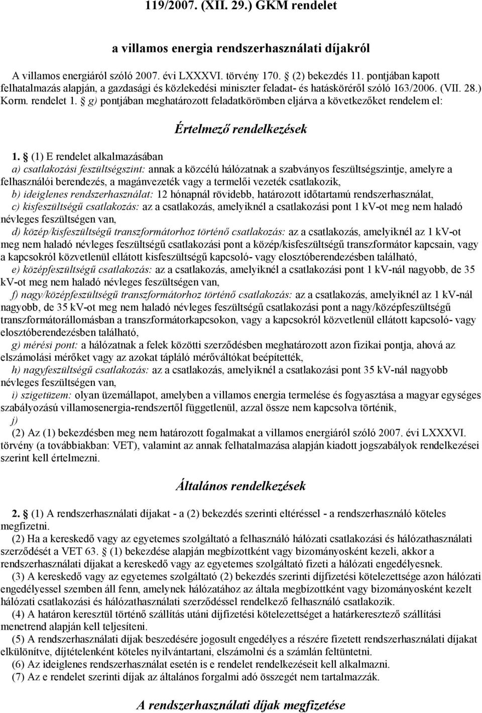 g) pontjában meghatározott feladatkörömben eljárva a következıket rendelem el: Értelmezı rendelkezések 1.