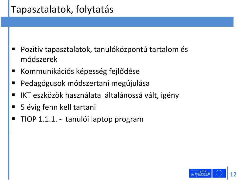 módszertani megújulása IKT eszközök használata általánossá vált,