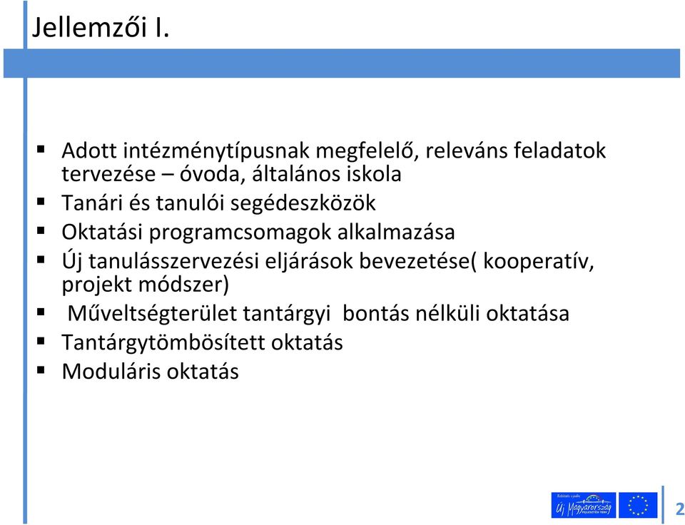 iskola Tanári és tanulói segédeszközök Oktatási programcsomagok alkalmazása Új