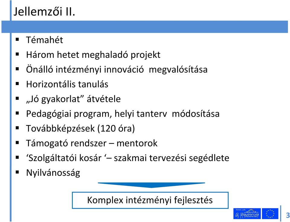 Horizontális tanulás Jó gyakorlat átvétele Pedagógiai program, helyi tanterv