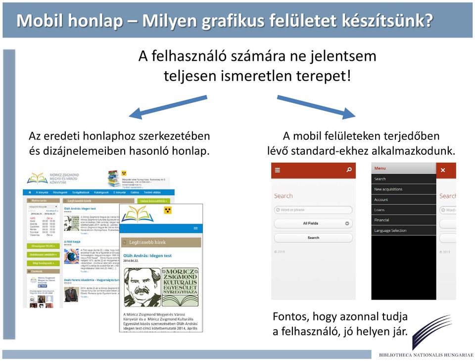 Az eredeti honlaphoz szerkezetében és dizájnelemeiben hasonló honlap.