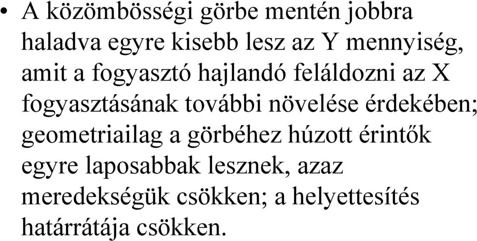 további növelése érdekében; geometriailag a görbéhez húzott érintők