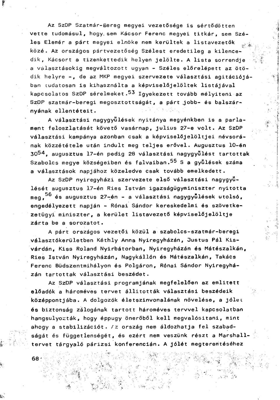 A lista sorrendje a választásokig megváltozott ugyan - Szóles előrelépett az ötödik helyre -, de az MKP megyei szervezete választási agitációjában tudatosan is kihasználta a képviselőjelöltek