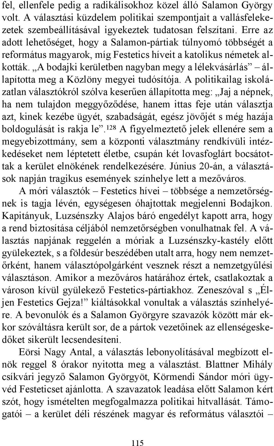A bodajki kerületben nagyban megy a lélekvásárlás állapította meg a Közlöny megyei tudósítója.