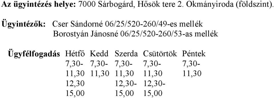 06/25/520-260/53-as mellék Ügyfélfogadás Hétfő Kedd Szerda Csütörtök Péntek