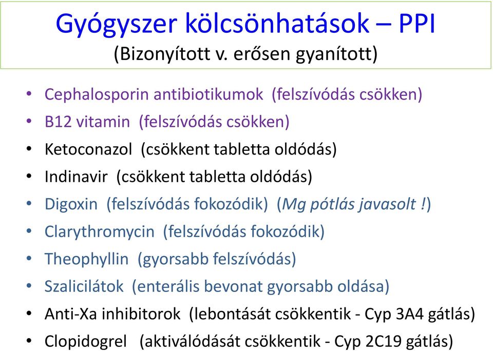 tabletta oldódás) Indinavir (csökkent tabletta oldódás) Digoxin (felszívódás fokozódik) (Mg pótlás javasolt!