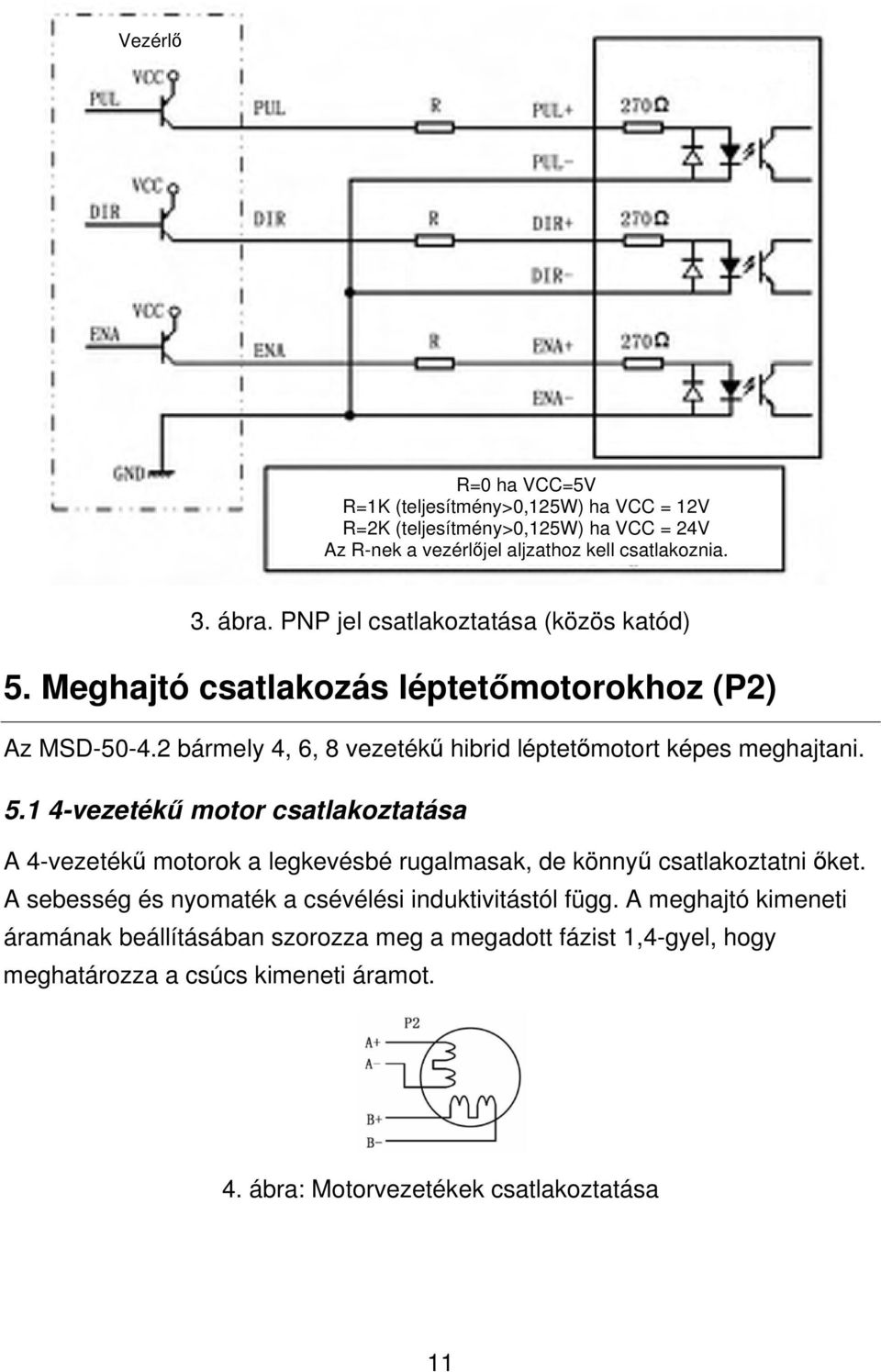 A sebesség és nyomaték a csévélési induktivitástól függ.