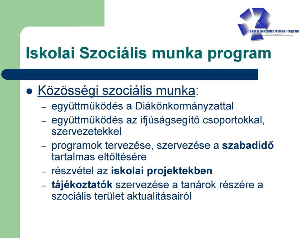 programok tervezése, szervezése a szabadidő tartalmas eltöltésére részvétel az