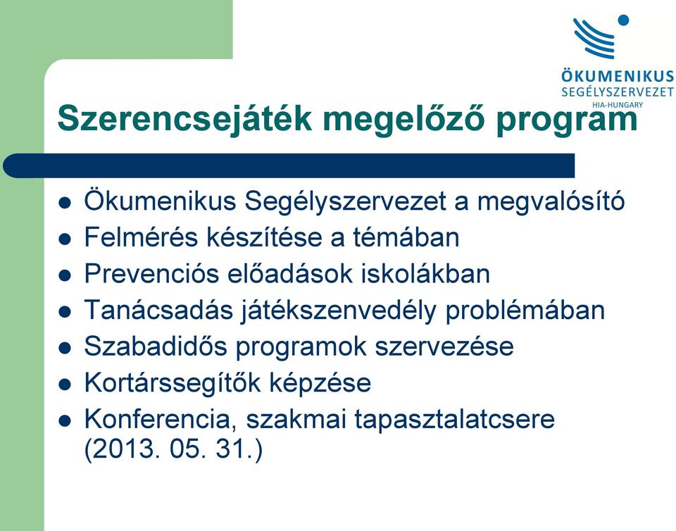 iskolákban Tanácsadás játékszenvedély problémában Szabadidős programok