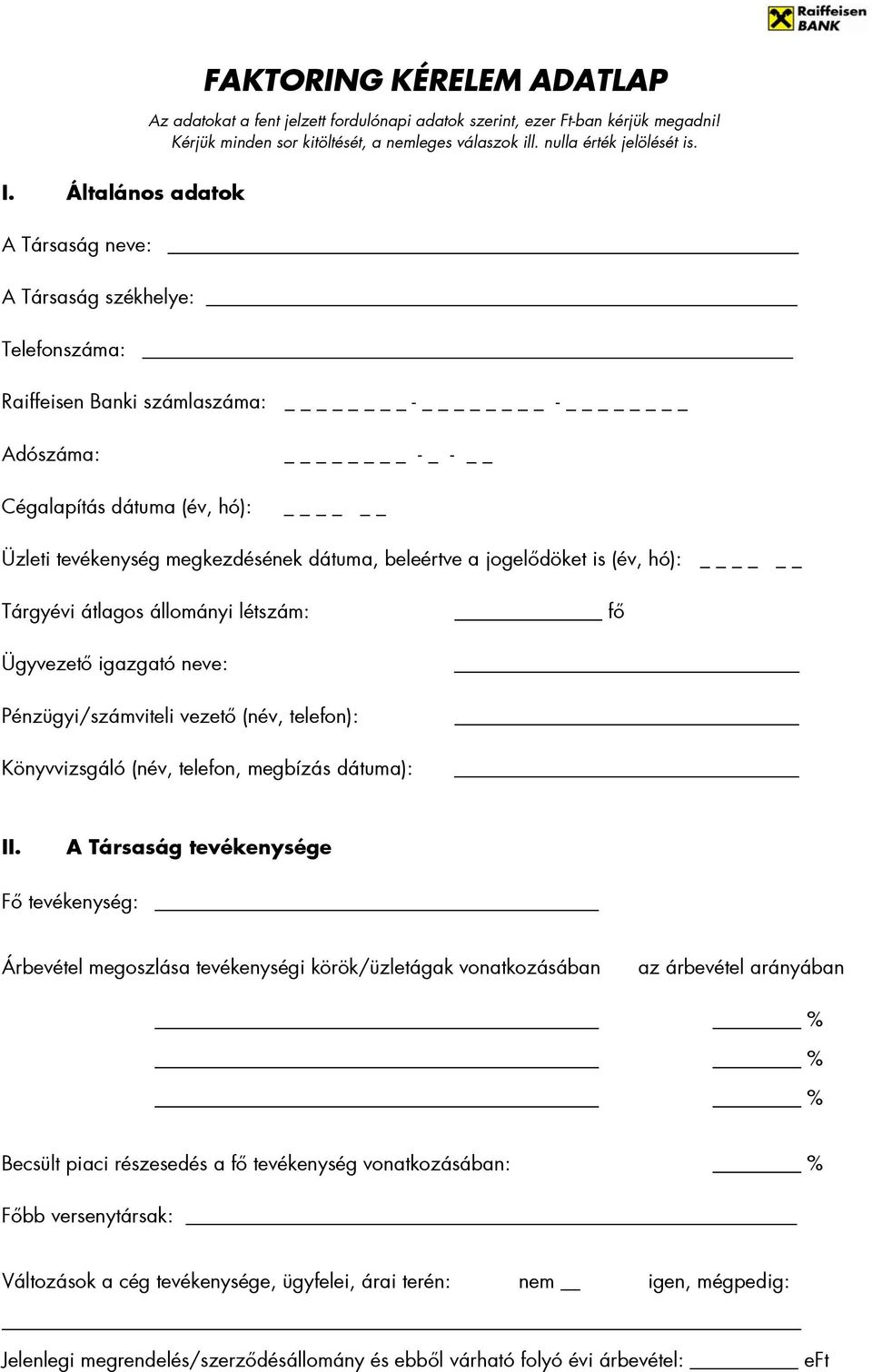 a jogelődöket is (év, hó): Tárgyévi átlagos állományi létszám: Ügyvezető igazgató neve: Pénzügyi/számviteli vezető (név, telefon): Könyvvizsgáló (név, telefon, megbízás dátuma): fő II.