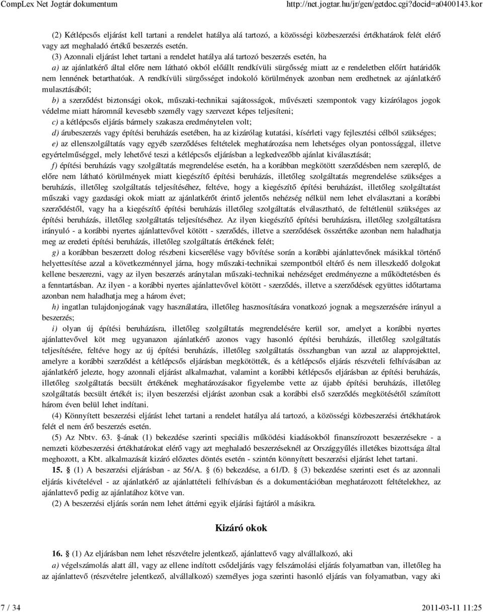 határidők nem lennének betarthatóak.
