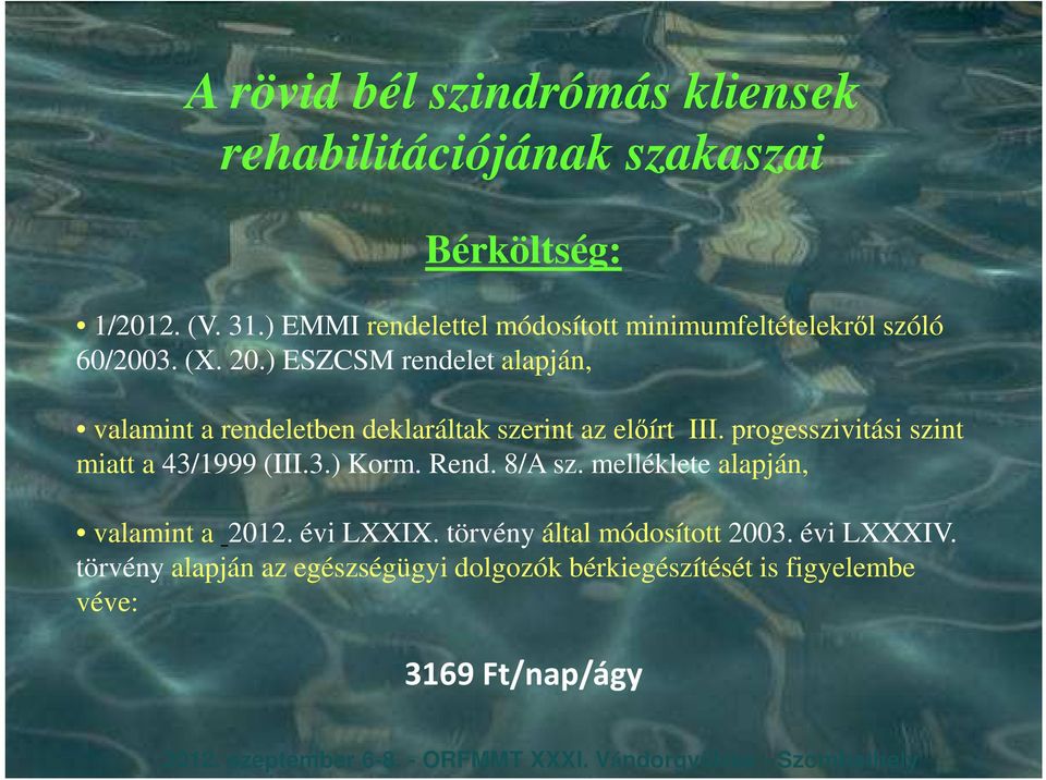 progesszivitási szint miatt a 43/1999 (III.3.) Korm. Rend. 8/A sz. melléklete alapján, valamint a 2012.