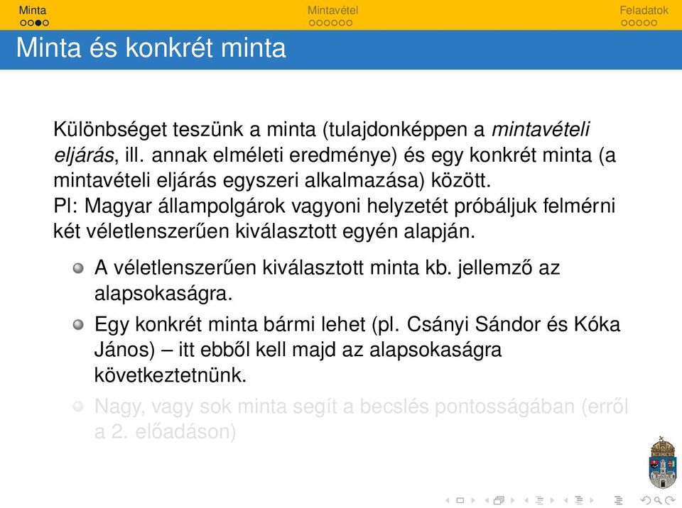 Pl: Magyar állampolgárok vagyoni helyzetét próbáljuk felmérni két véletlenszerűen kiválasztott egyén alapján.