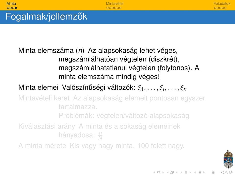 .., ξ i,..., ξ n Mintavételi keret Az alapsokaság elemeit pontosan egyszer tartalmazza.