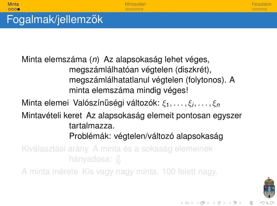 .., ξ i,..., ξ n Mintavételi keret Az alapsokaság elemeit pontosan egyszer tartalmazza.