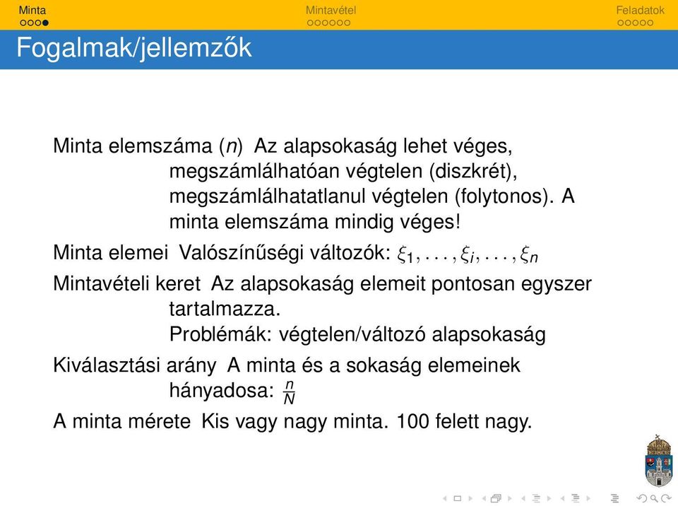 .., ξ i,..., ξ n Mintavételi keret Az alapsokaság elemeit pontosan egyszer tartalmazza.