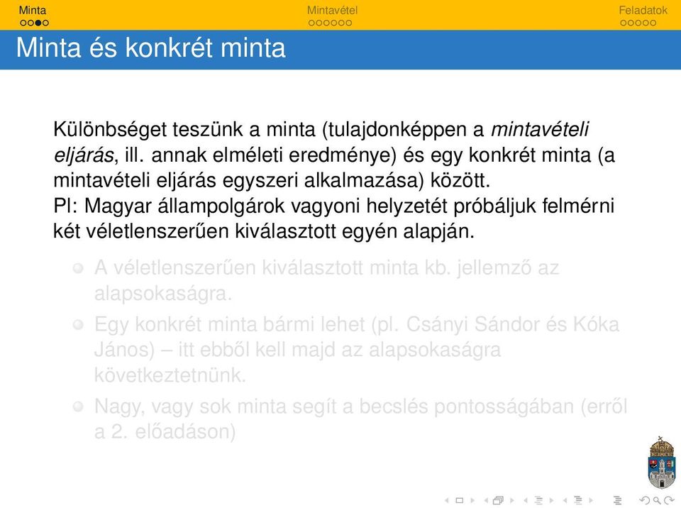 Pl: Magyar állampolgárok vagyoni helyzetét próbáljuk felmérni két véletlenszerűen kiválasztott egyén alapján.