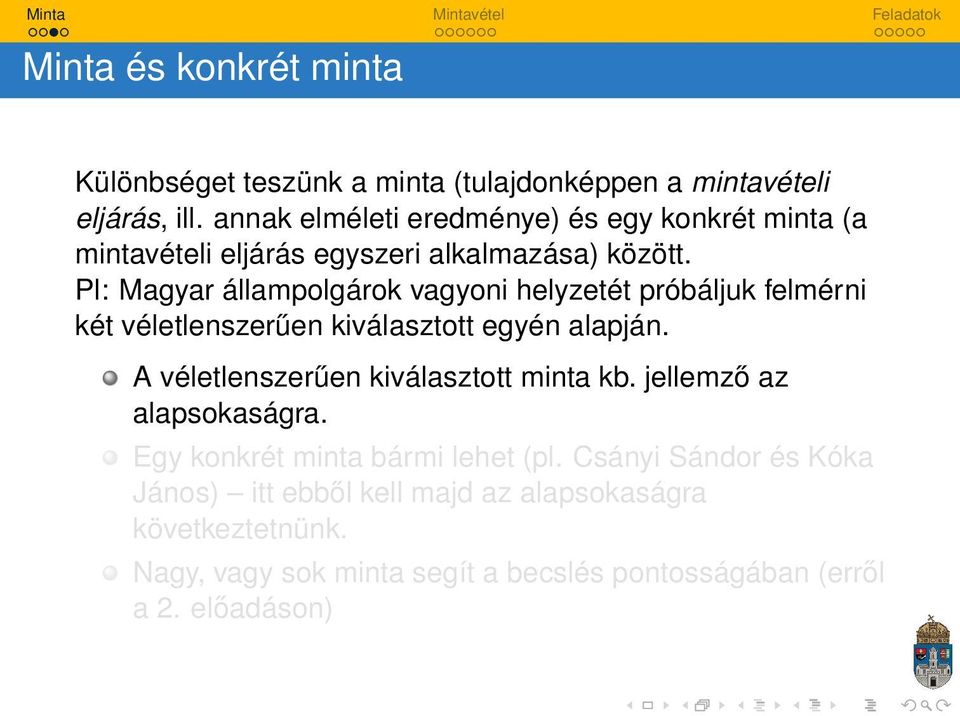 Pl: Magyar állampolgárok vagyoni helyzetét próbáljuk felmérni két véletlenszerűen kiválasztott egyén alapján.