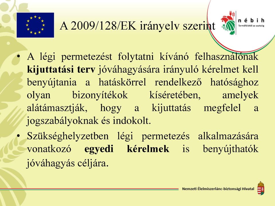 bizonyítékok kíséretében, amelyek alátámasztják, hogy a kijuttatás megfelel a jogszabályoknak és