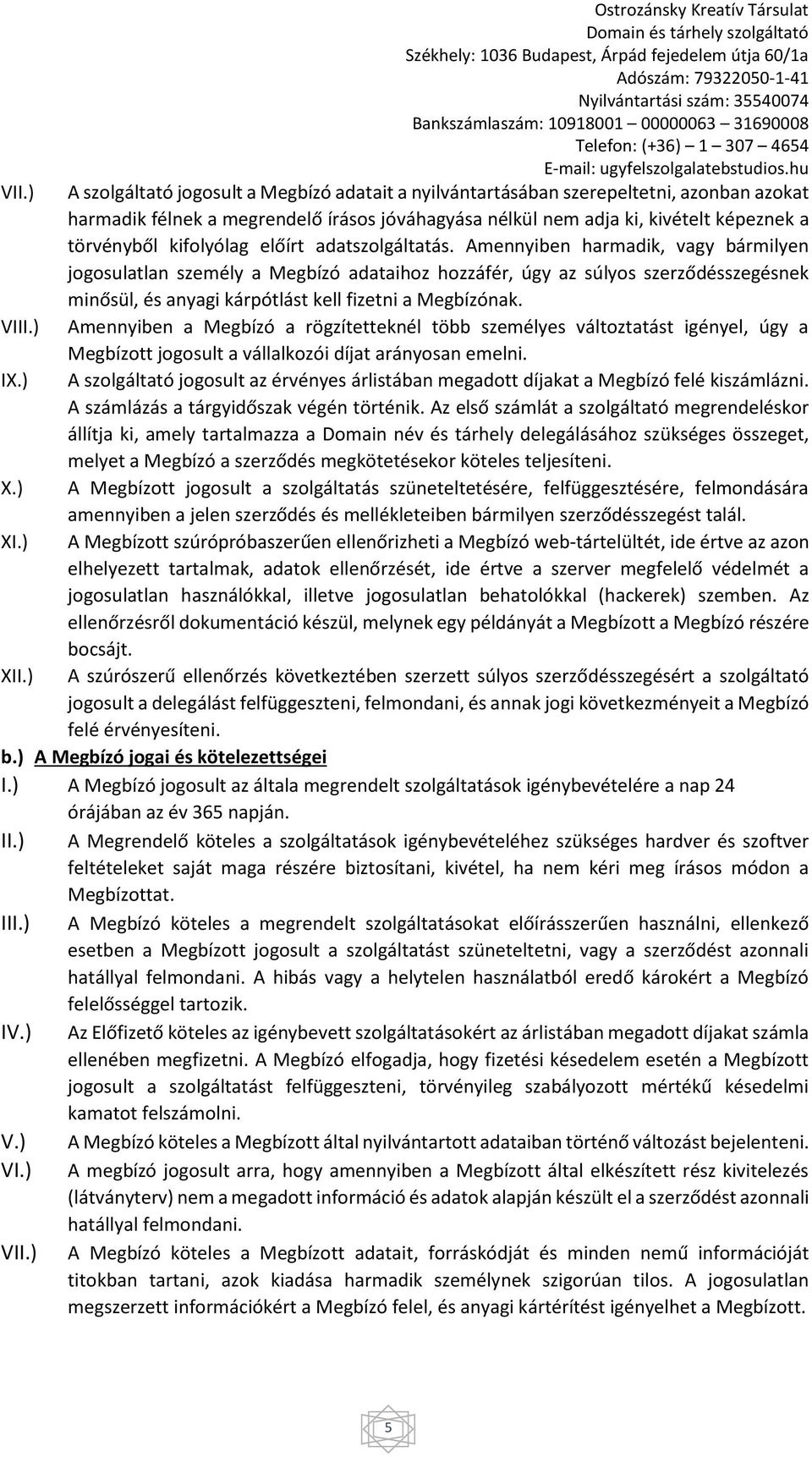 képeznek a törvényből kifolyólag előírt adatszolgáltatás.