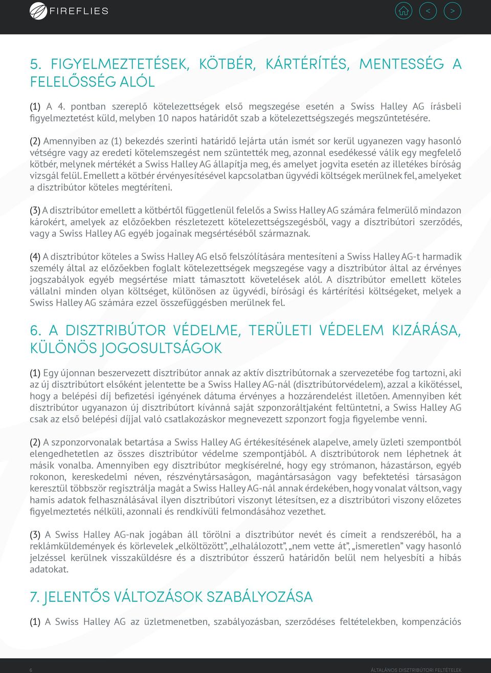(2) Amennyiben az (1) bekezdés szerinti határidő lejárta után ismét sor kerül ugyanezen vagy hasonló vétségre vagy az eredeti kötelemszegést nem szüntették meg, azonnal esedékessé válik egy megfelelő