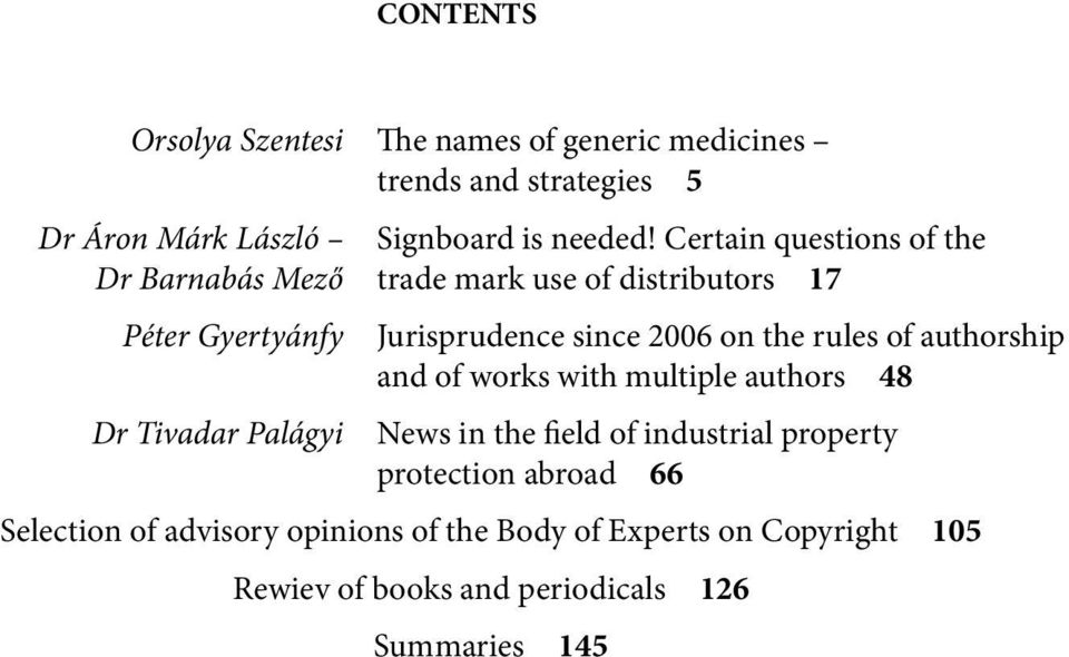since 2006 on the rules of authorship and of works with multiple authors 48 News in the field of industrial property