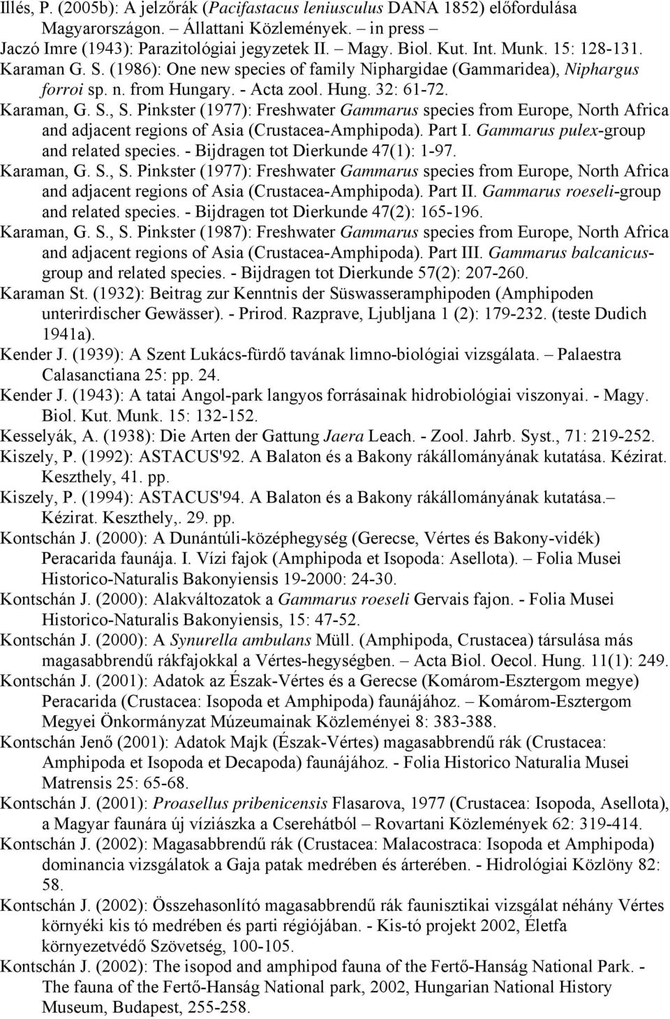 Pinkster (1977): Freshwater Gammarus species from Europe, North Africa and adjacent regions of Asia (Crustacea-Amphipoda). Part I. Gammarus pulex-group and related species.