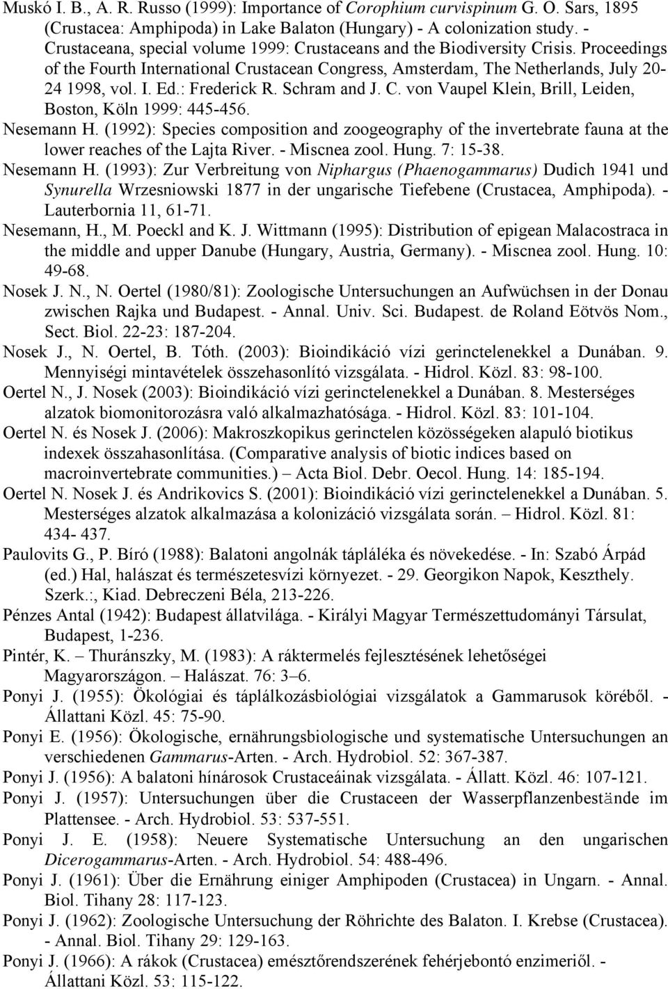 : Frederick R. Schram and J. C. von Vaupel Klein, Brill, Leiden, Boston, Köln 1999: 445-456. Nesemann H.