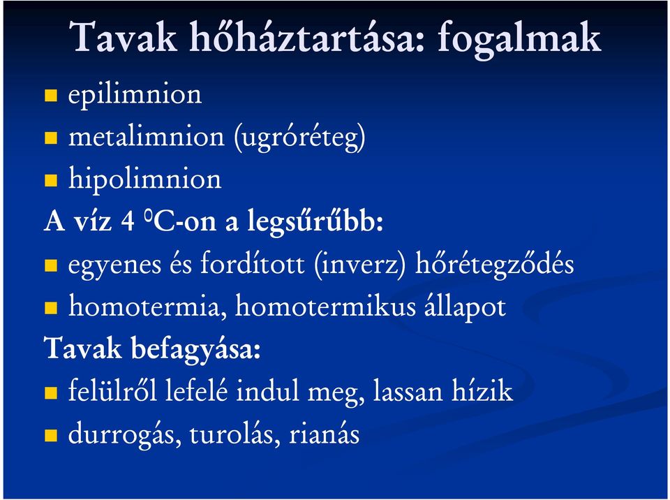 (inverz) hőrétegződés homotermia, homotermikus állapot Tavak