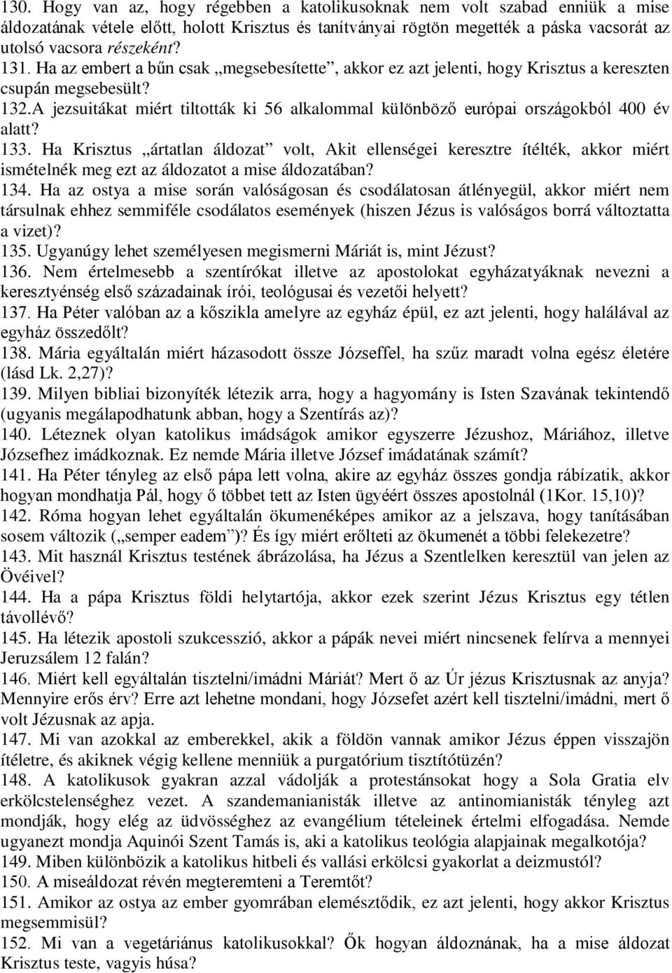 A jezsuitákat miért tiltották ki 56 alkalommal különböző európai országokból 400 év alatt? 133.