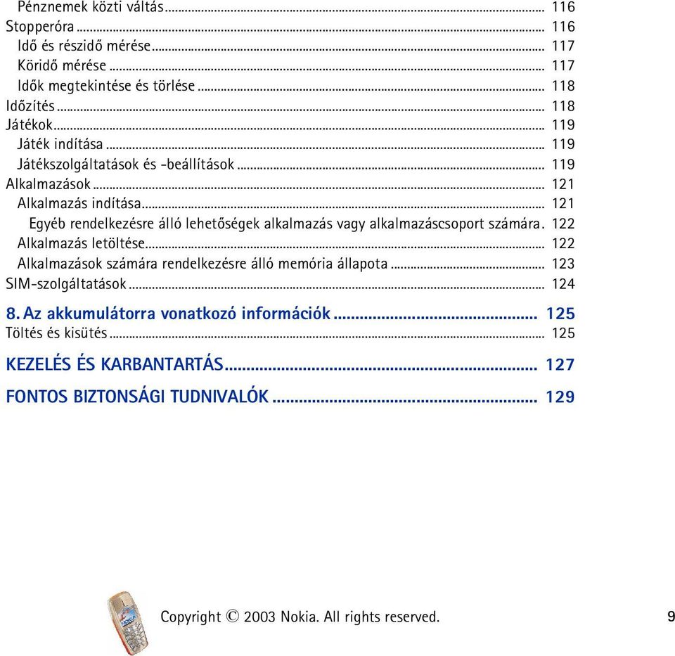 .. 121 Egyéb rendelkezésre álló lehetõségek alkalmazás vagy alkalmazáscsoport számára. 122 Alkalmazás letöltése.