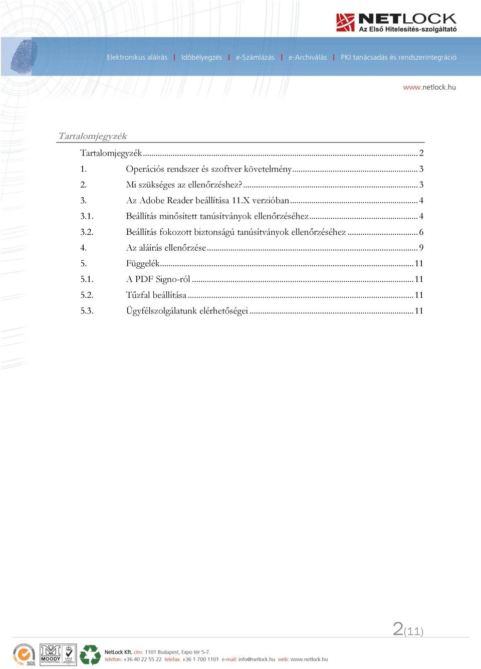 .X verzióban... 4 3.1. Beállítás minősített tanúsítványok ellenőrzéséhez... 4 3.2.