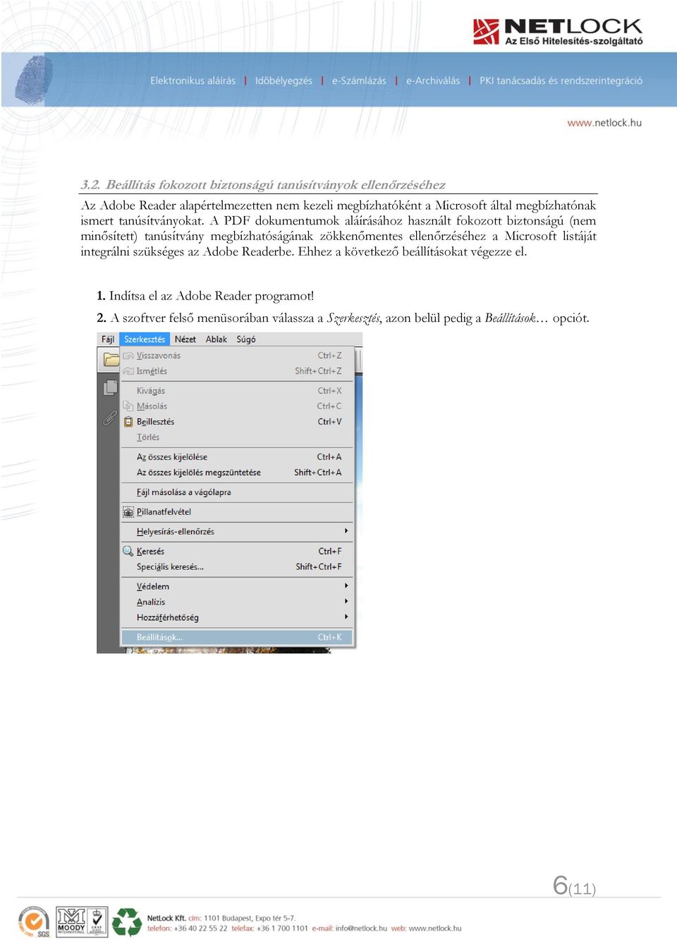 A PDF dokumentumok aláírásához használt fokozott biztonságú (nem minősített) tanúsítvány megbízhatóságának zökkenőmentes ellenőrzéséhez a