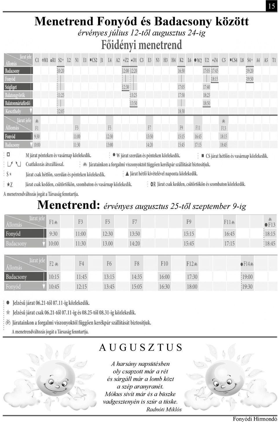 napsütésben oly csapzott már a rét és sárgáll már a lomb közt a szép aranyranét.