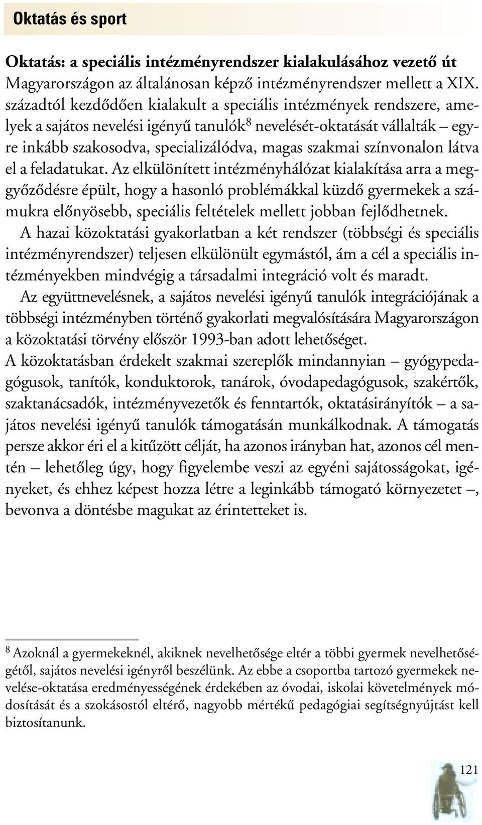 színvonalon látva el a feladatukat.