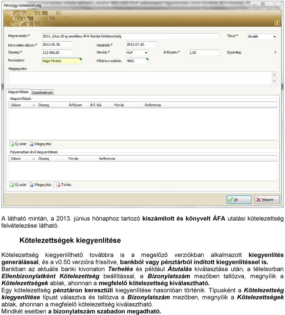 50 verzióra frissítve, bankból vagy pénztárból indított kiegyenlítéssel is.