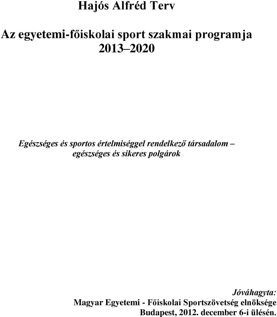 társadalom egészséges és sikeres polgárok Jóváhagyta: Magyar