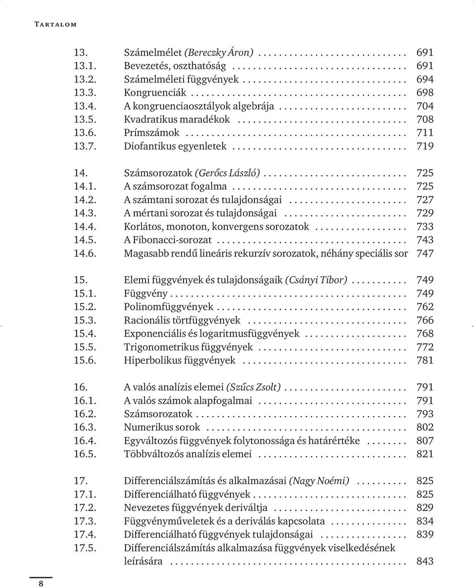 .......................................... 711 13.7. Diofantikus egyenletek.................................. 719 14. Számsorozatok (Gerôcs László)............................ 725 14.1. A számsorozat fogalma.
