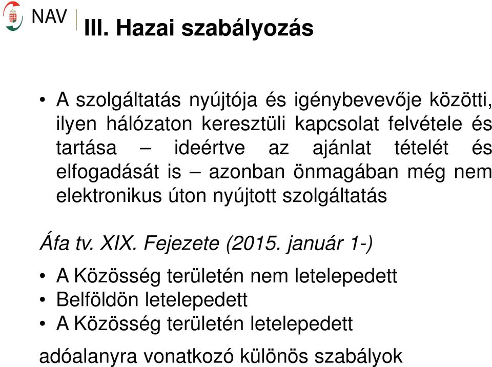 elektronikus úton nyújtott szolgáltatás Áfa tv. XIX. Fejezete (2015.