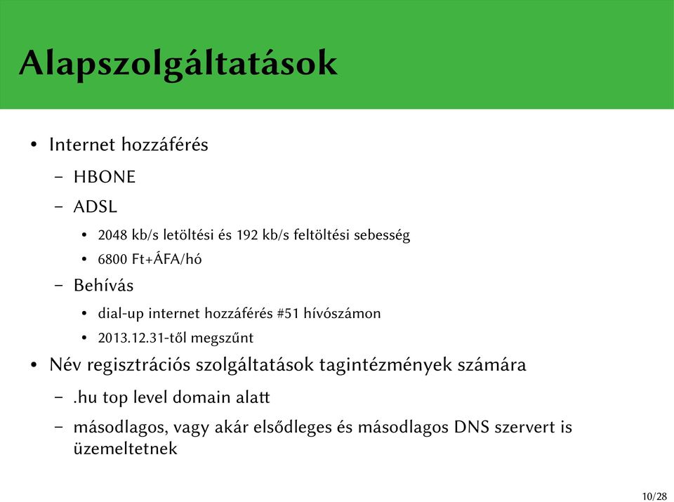 2013.12.31-től megszűnt Név regisztrációs szolgáltatások tagintézmények számára.