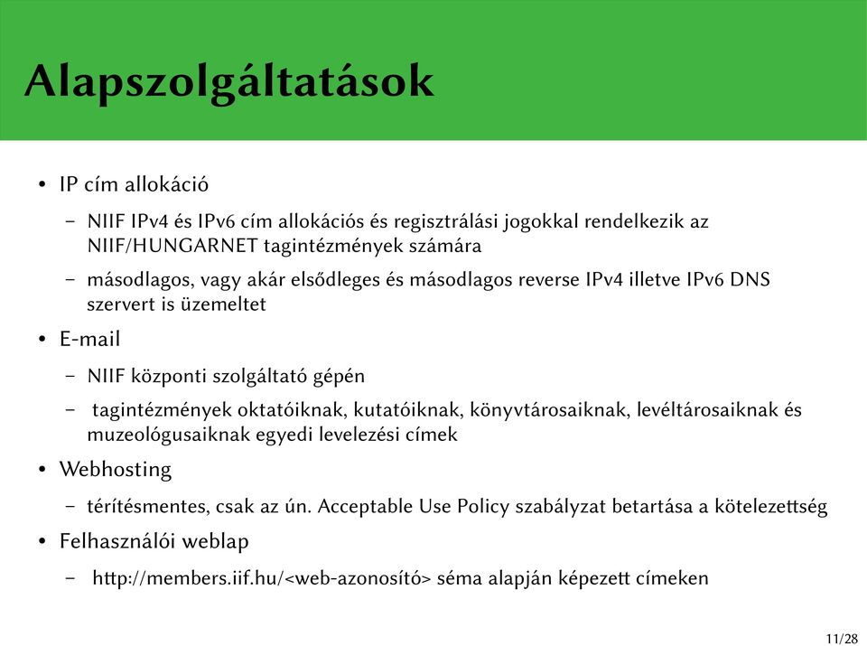 tagintézmények oktatóiknak, kutatóiknak, könyvtárosaiknak, levéltárosaiknak és muzeológusaiknak egyedi levelezési címek Webhosting térítésmentes,