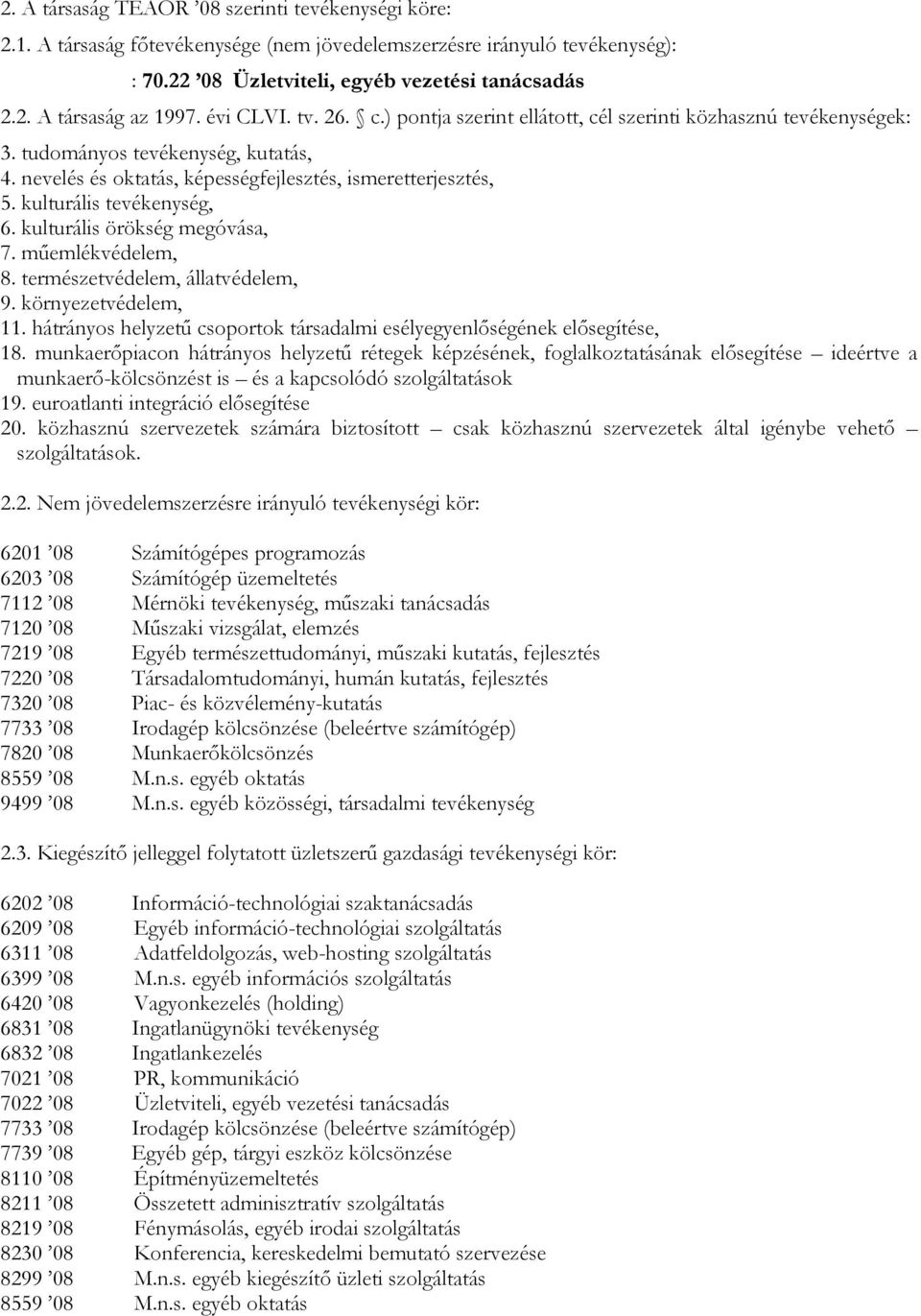 kulturális tevékenység, 6. kulturális örökség megóvása, 7. mőemlékvédelem, 8. természetvédelem, állatvédelem, 9. környezetvédelem, 11.